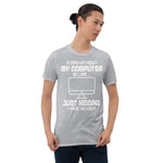 A Day Without My Computer is Fine - Short-Sleeve Unisex T-Shirt