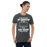 A Day Without My Computer is Fine - Short-Sleeve Unisex T-Shirt