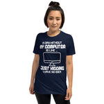 A Day without my computer -- Soft Short-Sleeve Unisex T-Shirt-- ladies