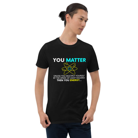 You Matter -- Short-Sleeve Unisex T-Shirt