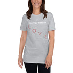 All You Need Is Love -- Soft Short-Sleeve Unisex T-Shirt -- ladies