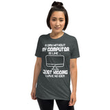 A Day without my computer -- Soft Short-Sleeve Unisex T-Shirt-- ladies