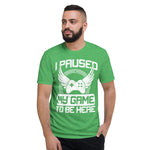 I paused my game to be here -- Short-Sleeve T-Shirt