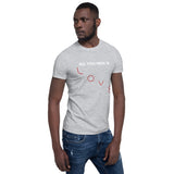 All you need is LOVE - Short-Sleeve Unisex T-Shirt