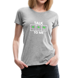 Talk Nerdy To Me - Women’s Premium T-Shirt - heather gray