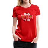 Talk Nerdy To Me - Women’s Premium T-Shirt - red