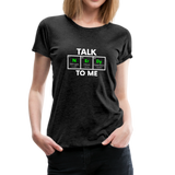 Talk Nerdy To Me - Women’s Premium T-Shirt - charcoal gray