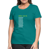 Data Nerd - Women’s Premium T-Shirt - teal