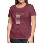 Data Nerd - Women’s Premium T-Shirt - heather burgundy