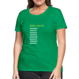 Data Nerd - Women’s Premium T-Shirt - kelly green